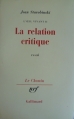 Couverture La relation critique Editions Gallimard  (Le chemin) 1989