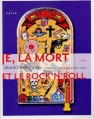 Couverture Je, la mort et le rock'n'roll Editions Naïve 2005