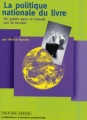 Couverture La politique nationale du livre : Un guide pour le travail sur le terrain Editions Unesco (La bibliothèque de formation professionnelle) 1997