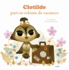 Couverture Clotilde part en colonie de vacances Editions Auzou  (Mes p'tits albums) 2013