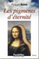 Couverture Les pigments d'éternité Editions Paul & Mike 2013