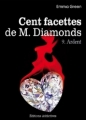 Couverture Cent Facettes de M. Diamonds, tome 09 : Ardent Editions Addictives 2013