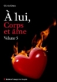 Couverture À lui... Corps et âme, tome 05 Editions Passage des Soupirs 2013