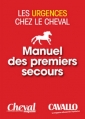 Couverture Les urgences chez le cheval : Manuel des premiers secours Editions Cheval Magazine 2007