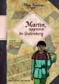 Couverture Martin, apprenti de Gutenberg : Carnet d'un imprimeur 1467-1468 Editions Gallimard  (Jeunesse - Mon histoire) 2010