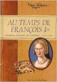 Couverture Au temps de François 1er : Journal d'Anne de Cormes, 1515-1516 Editions Gallimard  (Jeunesse - Mon histoire) 2008