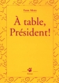 Couverture À table, Président ! Editions Thierry Magnier 2002