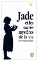 Couverture Jade et les sacrés mystères de la vie Editions J'ai Lu 2013