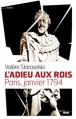 Couverture L'Adieu aux Rois, Paris,  janvier 1794 Editions Le Cherche midi (Roman) 2013