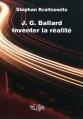 Couverture J. G. Ballard Inventer la réalité Editions Presses universitaires de Rouen et du Havre (PURH) 2012