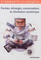 Couverture Paroles, échanges, conversations et révolution numérique Editions Flammarion (GF - Étonnants classiques) 2012