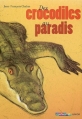 Couverture Des crocodiles au paradis Editions Casterman 2009