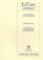 Couverture Le corps poétique : Un enseignement de la création théâtrale Editions Actes Sud (Papiers) 1999