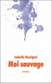 Couverture Moi sauvage Editions L'École des loisirs 2009