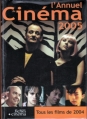 Couverture L'annuel du cinéma 2005 : Tous les films 2004 Editions Les fiches du cinéma 2005
