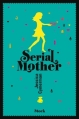 Couverture Serial mother Editions Stock 2013