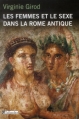 Couverture Les femmes et le sexe dans la Rome antique Editions Tallandier 2013