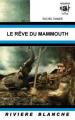 Couverture Le rêve du mammouth Editions Rivière blanche (Anticipation Fiction) 2006