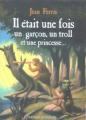 Couverture Il était une fois un garçon, un troll, une princesse..., tome 1 Editions Bayard (Jeunesse - Estampille) 2005