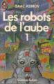 Couverture Les Robots de l'aube, tome 1 Editions J'ai Lu (Science-fiction) 1984
