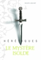 Couverture Hérétiques, tome 1 : Le mystère Isolde Editions Gallimard  (Jeunesse) 2013