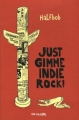 Couverture Just Gimme Indie Rock Editions Vide Cocagne 2012