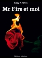 Couverture Mr Fire et moi, tome 01 Editions Addictives 2013