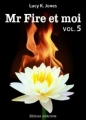 Couverture Mr Fire et moi, tome 05 Editions Addictives 2013