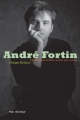 Couverture André Fortin : L'homme qui brillait comme une comète Editions VLB 2013