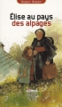 Couverture Elise au pays des alpages / Elise au pays des alpages : L'enfant des Aravis Editions La Fontaine de Siloé 2010