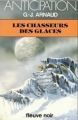 Couverture La Compagnie des Glaces, tome 04 : Les chasseurs des glaces Editions Fleuve (Noir - Anticipation) 1981