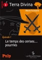 Couverture Terra Divina, saison 1, tome 1 : Le temps des cerises pourries Editions La Bourdonnaye 2013