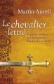 Couverture Le Chevalier lettré : Savoir et conduite de l'aristocratie aux XIIe et XIIIe siècles Editions Fayard 2011