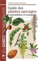 Couverture Guide des plantes sauvages comestibles et toxiques / Plantes sauvages comestibles et toxiques Editions Delachaux et Niestlé (Les guides du naturaliste) 2009