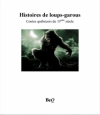 Couverture Histoires de loups-garous, Contes québécois du 19ème siècle Editions Bibliothèque Electronique du Québec 2012