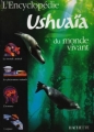Couverture L'encyclopédie Ushaïa du monde vivant Editions Hachette 2005