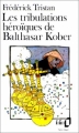 Couverture Les Tribulations héroïques de Balthasar Kober Editions Folio  1987