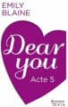 Couverture Dear You, tome 5 : Acte 5 Editions Harlequin (HQN) 2013