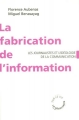 Couverture La fabrication de l'information : Les journalistes et l'idéologie de la communication Editions La Découverte 1999