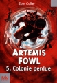 Couverture Artemis Fowl, tome 5 : Colonie Perdue Editions Folio  (Junior) 2008