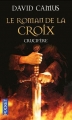 Couverture Le Roman de la Croix, tome 3 : Crucifère Editions Pocket 2011