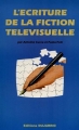 Couverture L'Ecriture de la fiction télévisuelle Editions Dujarric 1999