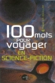 Couverture 100 mots pour voyager en science-fiction Editions Les empêcheurs de penser en rond (100 mots pour...) 2006