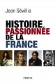 Couverture Histoire passionnée de la France Editions Perrin 2013