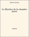 Couverture Le Mystère de la chambre jaune Editions Bibebook 2013