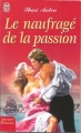 Couverture Le naufragé de la passion Editions J'ai Lu (Pour elle - Aventures & passions) 2004
