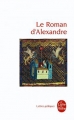 Couverture Le roman d'Alexandre Editions Le Livre de Poche (Lettres gothiques) 1994