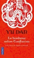 Couverture Le bonheur selon Confucius : Petit manuel de sagesse universelle Editions Pocket 2012