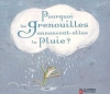 Couverture Pourquoi les grenouilles annoncent-elles la pluie ? Editions Flammarion (Père Castor - Les classiques) 2005