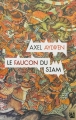 Couverture Le Faucon du Siam, tome 1 Editions Anne Carrière 2013